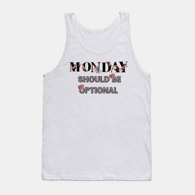 Monday Should Be Optional Tank Top by malbajshop